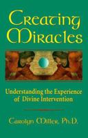 Creating Miracles: Understanding the Experience of Divine Intervention 0915811626 Book Cover