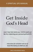 Get Inside God's Head: A Spiritual GPS Manual 1494739690 Book Cover