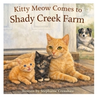 Kitty Meow Comes to Shady Creek Farm B0GZLVD82Q Book Cover