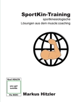 SportKin-Training: Sportkinesiologische Lösungen aus dem muscle:coaching 3753401250 Book Cover