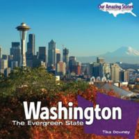 Washington: The Evergreen State 1404281134 Book Cover