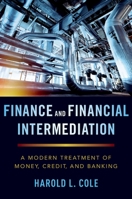 Finance and Financial Intermediation: A Modern Treatment of Money, Credit, and Banking 0190941707 Book Cover