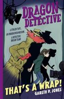 Dragon Detective: That's A Wrap!: 4 (Dragon Detective, 4) 1788952286 Book Cover