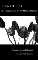 Black Tulips: The Selected Poems of Jose Maria Hinojosa 1608010880 Book Cover