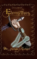 Elemythos - Die fremde Tochter: Fantasy-Roman (German Edition) 3384686500 Book Cover