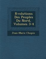 R Volutions Des Peuples Du Nord, Volumes 3-4 1249991455 Book Cover