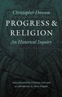 Progress & Religion: An Historical Inquiry (Dawson, Christopher, Works.) 0813210151 Book Cover