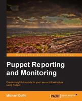 Puppet Reporting and Monitoring 1783981423 Book Cover