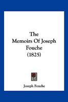 The Memoirs Of Joseph Fouche 1166202720 Book Cover