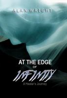 At the Edge of Infinity: A Healer's Journey 0998450715 Book Cover