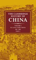 The Cambridge History of China: Volume 3, Sui and T'ang China, 589-906 AD, Part One (The Cambridge History of China) 0521214467 Book Cover