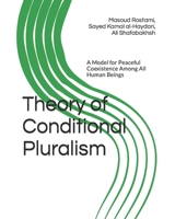 Theory of Conditional Pluralism: A model for a peaceful cohabitation of all human beings B09RG3JMBC Book Cover
