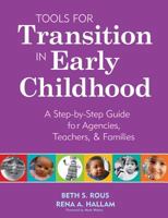 Tools for Transition in Early Childhood: A Step-by-step Guide for Agencies, Teachers, & Families 1557667357 Book Cover