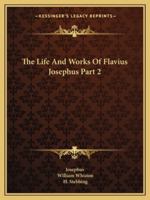 The Life And Works Of Flavius Josephus Part 2 1425489923 Book Cover