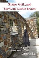 Shame, Guilt, and Surviving Martin Bryant: One Woman’s Journey from Terror to Joy 1627472614 Book Cover