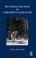 Picturing the Wolf in Children's Literature 0415636663 Book Cover