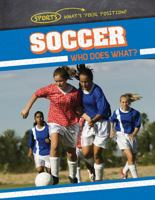 Soccer: Who Does What? 1538204150 Book Cover