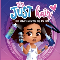 It's Just Hair: Your Beauty Is Why They Stop and Stare 0578363402 Book Cover