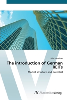 The introduction of German REITs: Market structure and potential 3639399870 Book Cover