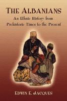 The Albanians: An Ethnic History from Prehistoric Times to the Present 0786442387 Book Cover
