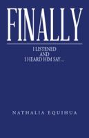 Finally I Listened and I Heard Him Say... 1490838872 Book Cover