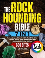 The Rockhounding Bible [7 in 1]: The Only Complete Guide with 600 Verified U.S. Sites | Over 100+ Gems, Minerals, Geodes, and Fossils with Expert Identification Tips for Your First Finds B0F13X7FL3 Book Cover