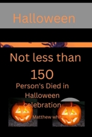 Halloween: Not less than 150 person's died from Halloween celebration B0F78VCSYZ Book Cover