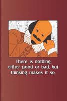 There is nothing either good or bad, but thinking makes it so.: A quote from "Hamlet" by William Shakespeare 1797986589 Book Cover