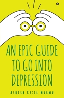 An Epic Guide to Go into Depression B0DF36RMXV Book Cover