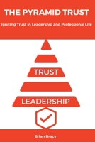 The Pyramid Trust: Igniting Lasting Trust in Leadership and Professional Life B0CCCGPSBX Book Cover