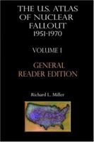 U.S. Atlas of Nuclear Fallout, 1951-1970, Vol. 1: Abridged General Reader Edition 1881043134 Book Cover