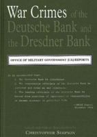 War Crimes Of The Deutsche Bank And The Dresdner Bank: Office Of Military Government (U. S.) Reports 0841914079 Book Cover