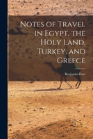 Notes of Travel in Egypt, the Holy Land, Turkey, and Greece 1017616388 Book Cover