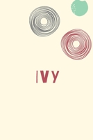 Ivy: Personnalized notebook for girls & Women: Pretty Vintage lined journal for Diary, Composition, school notes, Journaling, Writing, Planning. 166051617X Book Cover