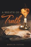 A Breath of Truth 1504328396 Book Cover