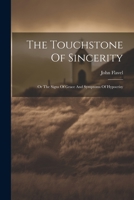 The Touchstone Of Sincerity: Or The Signs Of Grace And Symptoms Of Hypocrisy 1022344064 Book Cover