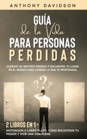 Guía de la Vida para Personas Perdidas: Olvídate de Sentirte Perdido y Encuentra tu Lugar en el Mundo para Lograr lo que te Propongas. 2 Libros en 1 - ... y Vivir una Vida Plena 164694450X Book Cover