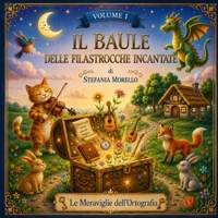 Il Baule delle Filastrocche Incantate - Le Meraviglie dell'Ortografia: Un percorso educativo tra filastrocche, attività e video animati (Italian Edition) B0H8J5FL1F Book Cover