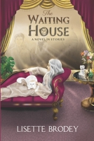 The Waiting House: A Novel in Stories 173408944X Book Cover