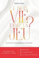 ET SI LA VIE ÉTAIT UN JEU ?: 200 DÉFIS POUR EXPLORER LA VIE ET L'OSER AVEC PLUS DE POSSIBLES B0G1Y9YW1J Book Cover