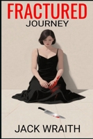 Fractured Journey: Trust No one B0FCG8M19K Book Cover