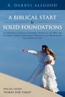 A Biblical Start to Solid Foundations: A Christian's Guide to Conquer, Overtake and Win the Victories Through Struggles, Obstacles and Problems in T 1792351674 Book Cover