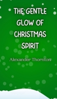 The Gentle Glow of Christmas Spirit 9916940347 Book Cover