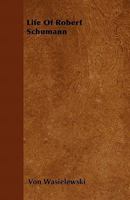 Robert Schumann: Eine Biographie Von Wilh. Josef V. Wasielewski 1021748315 Book Cover