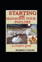 Starting and Managing Your Poultry: A comprehensive book for poultry production and management B0898WLZGB Book Cover