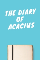 The Diary Of Acacius Boys A beautiful personalized: Lined Notebook / Journal Gift, 120 Pages, 6 x 9 inches, Personal Diary, Personalized Journal, Customized Journal, The Diary of, First names, Diary t 167386211X Book Cover