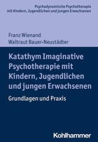 Katathym Imaginative Psychotherapie Mit Kindern, Jugendlichen Und Jungen Erwachsenen: Grundlagen Und Praxis (Psychodynamische Psychotherapie Mit ... Und Jungen Erwachsenen) 3170342304 Book Cover