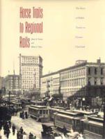 Horse Trails to Regional Rails: The Story of Public Transit in Greater Cleveland 0873385470 Book Cover