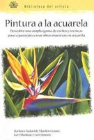 Pintura a la Acuarela: Descubre una Amplia Gama de Estilos y Tecnicas Paso A Paso Para Crear Obras Maestras en Acuarela (Biblioteca del Artista) 8480765682 Book Cover