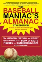 The Baseball Maniac's Almanac : Absolutely, Positively and Without Question The Greatest Book of Baseball Facts, Stats and Astonishi 1613210612 Book Cover